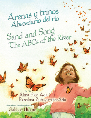 Arenas y Trinos/Sand And Song: Abecedario del Rio/The ABCs Of The River - Alma Flor Ada