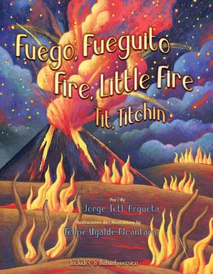 Fuego, Fuegito / Fire, Little Fire - Jorge Argueta