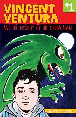 Vincent Ventura and the Mystery of the Chupacabras / Vincent Ventura Y El Misterio del Chupacabras - Xavier Garza