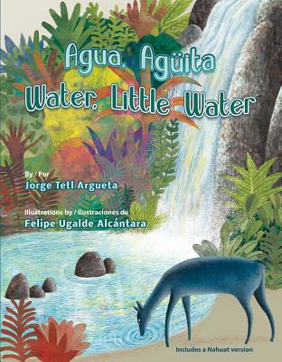 Agua, Aguita / Water, Little Water - Jorge Argueta