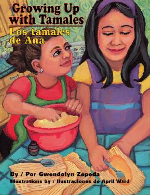Growing Up with Tamales/Los Tamales de Ana - Gwendolyn Zepeda