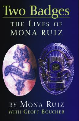 Two Badges: The Lives of Mona Ruiz - Mona Boucher Ruiz