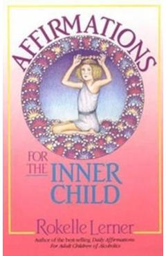 Affirmations for the Inner Child - Rokelle Lerner
