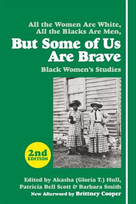 But Some of Us Are Brave: Black Women's Studies - Akasha (gloria T. ). Hull