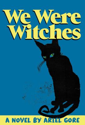 We Were Witches - Ariel Gore