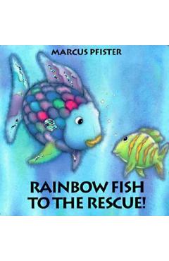 Rainbow Fish to the Rescue - Marcus Pfister