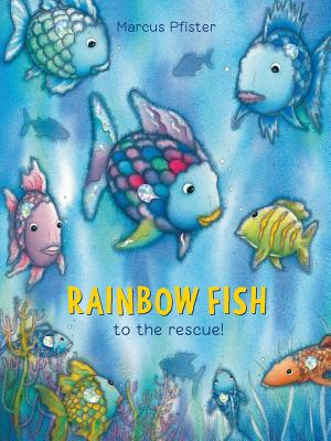 Rainbow Fish to the Rescue! - Marcus Pfister