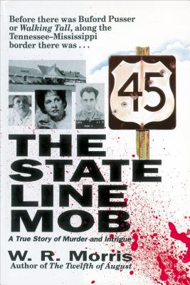 The State-Line Mob: A True Story of Murder and Intrigue - W. Morris