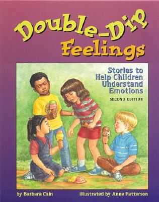 Double-Dip Feelings: Stories to Help Children Understand Emotions - Barbara S. Cain
