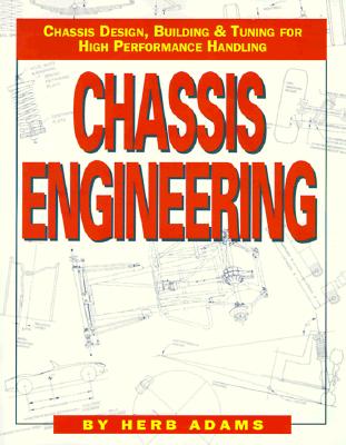 Chassis Engineering: Chassis Design, Building & Tuning for High Performance Cars - Herb Adams