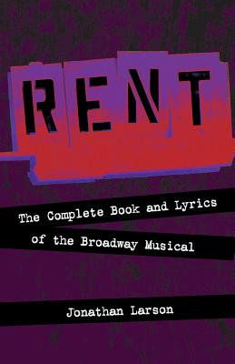 Rent: The Complete Book and Lyrics of the Broadway Musical - Jonathan Larson