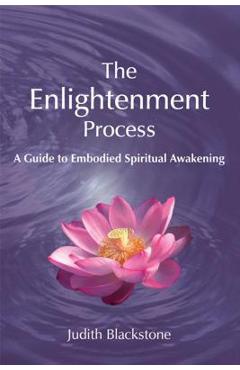 Coperta cărții 'The Enlightenment Process: A Guide to Embodied Spiritual Awakening (Revised and Expanded) - Judith Blackstone'