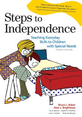 Steps to Independence: Teaching Everyday Skills to Children with Special Needs - Bruce L. Baker