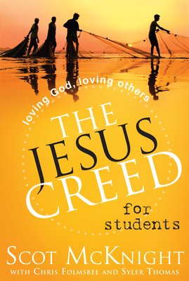 The Jesus Creed for Students: Loving God, Loving Others - Scot Mcknight