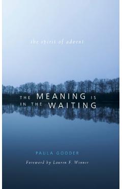 Meaning Is in the Waiting: The Spirit of Advent - Paula Gooder