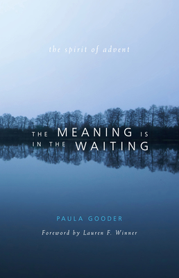Meaning Is in the Waiting: The Spirit of Advent - Paula Gooder