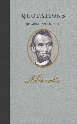 Quotations of Abraham Lincoln - Abraham Lincoln