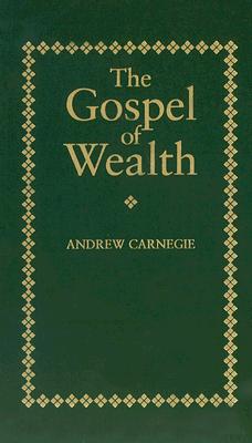 Gospel of Wealth - Andrew Carnegie