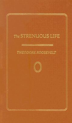 Strenuous Life - Theodore Roosevelt