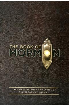 The Book of Mormon Script Book: The Complete Book and Lyrics of the Broadway Musical - Trey Parker