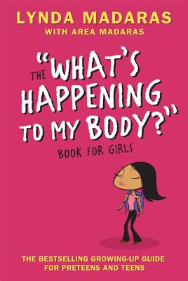 What's Happening to My Body? Book for Girls: Revised Edition - Lynda Madaras