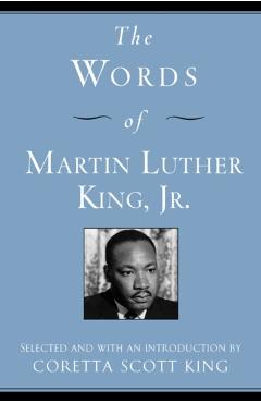 The Words of Martin Luther King, Jr. - Martin Luther King