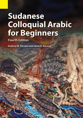 Sudanese Colloquial Arabic for Beginners - Andrew M. Persson