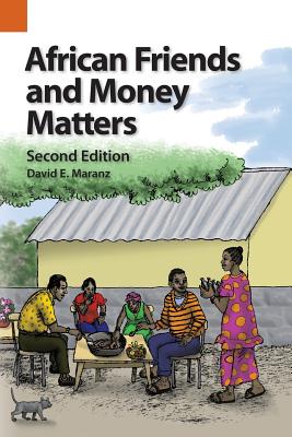 African Friends and Money Matters: Observations from Africa, Second Edition - David E. Maranz