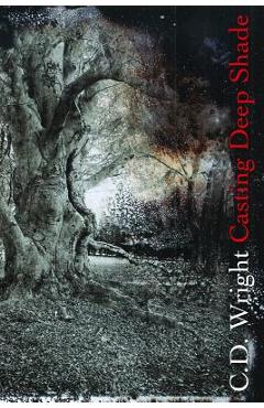 Coperta cărții 'Casting Deep Shade: An Amble - C. D. Wright'
