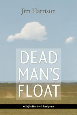 Dead Man's Float - Jim Harrison