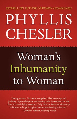 Woman's Inhumanity to Woman - Phyllis Chesler
