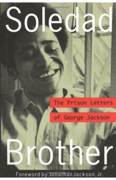 Soledad Brother: The Prison Letters of George Jackson - George Jackson