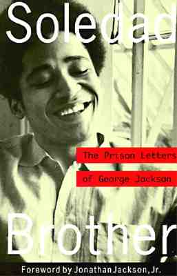 Soledad Brother: The Prison Letters of George Jackson - George Jackson