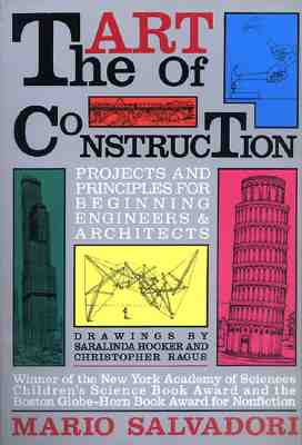 The Art of Construction: Projects and Principles for Beginning Engineers & Architects - Mario Salvadori