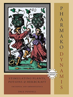 Pharmako/Dynamis: Stimulating Plants, Potions, and Herbcraft: Excitantia and Empathogenica - Dale Pendell