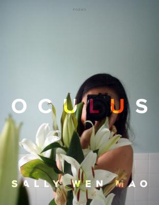 Oculus: Poems - Sally Wen Mao