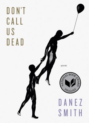 Don't Call Us Dead: Poems - Danez Smith
