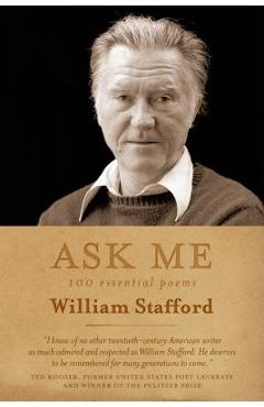 Coperta cărții 'Ask Me: 100 Essential Poems of William Stafford - William Stafford'