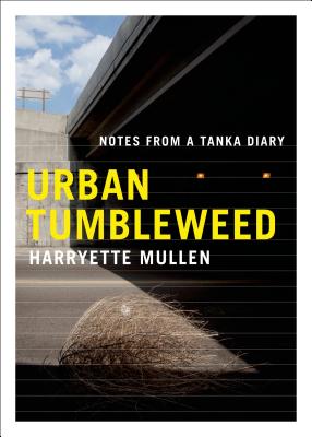 Urban Tumbleweed: Notes from a Tanka Diary - Harryette Mullen