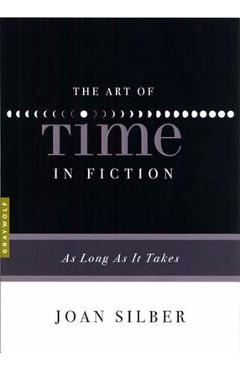 Coperta cărții 'The Art of Time in Fiction: As Long as It Takes - Joan Silber'