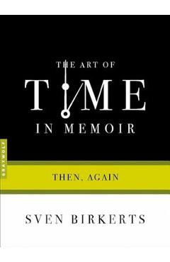 Coperta cărții 'The Art of Time in Memoir: Then, Again - Sven Birkerts'