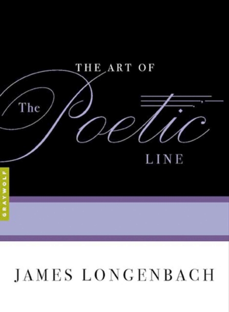 The Art of the Poetic Line - James Longenbach