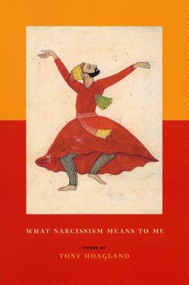 What Narcissism Means to Me - Tony Hoagland