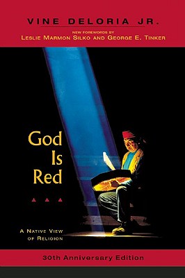 God Is Red: A Native View of Religion, 30th Anniversary Edition - Vine Deloria Jr