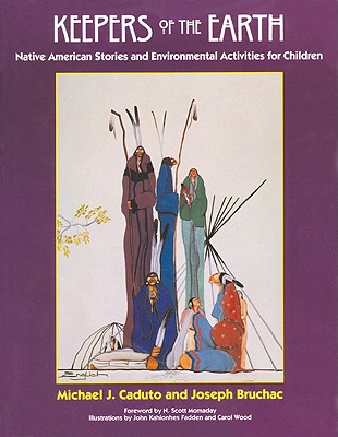 Keepers of the Earth: Native American Stories and Environmental Activities for Children - Joseph Bruchac