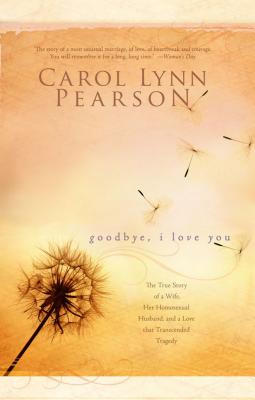 Goodbye, I Love You - Carol Lynn Pearson