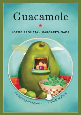 Guacamole: Un Poema Para Cocinar / A Cooking Poem - Jorge Argueta