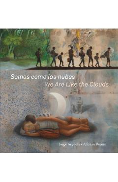 Somos Como Las Nubes / We Are Like the Clouds - Jorge Argueta