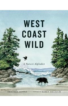 Coperta cărții 'West Coast Wild: A Nature Alphabet - Deborah Hodge'