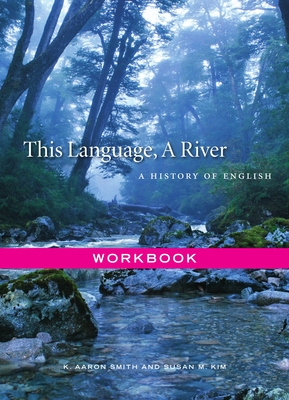 This Language, a River: Workbook - K. Aaron Smith